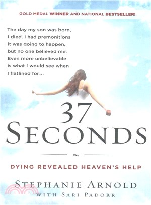 37 seconds :dying revealed heaven's help--a mother's journey /