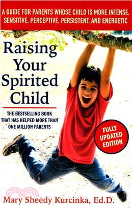 Raising your spirited child :a guide for parents whose child is more intense, sensitive, perceptive, persistent, and energetic /