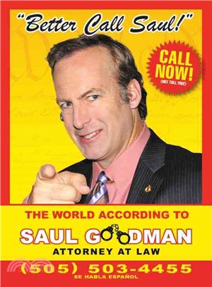 Better call Saul :the world according to Saul Goodman, attorney at law /