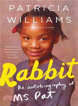 Rabbit :the autobiography of Ms. Pat /