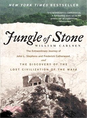 Jungle of stone :the extraordinary journey of John L. Stephens and Frederick Catherwood, and the discovery of the lost civilization of the Maya /