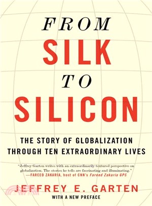 From silk to silicon :the story of globalization through ten extraordinary lives /