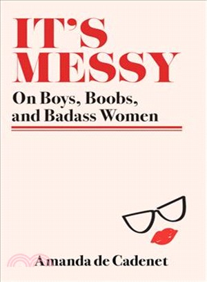 It's messy :on boys, boobs, ...