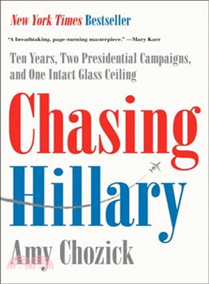 Chasing Hillary ― Ten Years, Two Presidential Campaigns, and One Intact Glass Ceiling