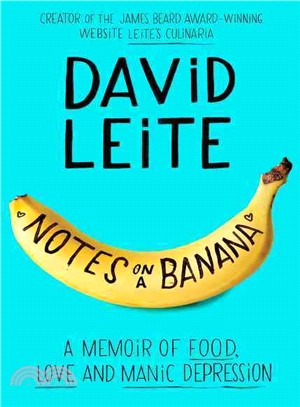Notes on a Banana ─ A Memoir of Food, Love, and Manic Depression