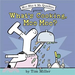What's cooking, Moo Moo? /