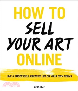 How to sell your art online :live a successful creative life on your own terms /