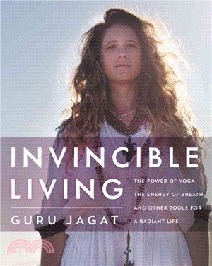 Invincible living :the power of yoga, the energy of breath, and other tools for a radiant life /