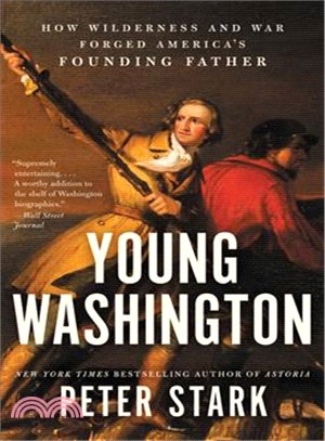 Young Washington ― How Wilderness and War Forged America's Founding Father