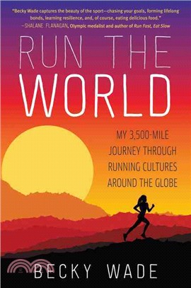 Run the World ─ My 3,500-Mile Journey Through Running Cultures Around the Globe