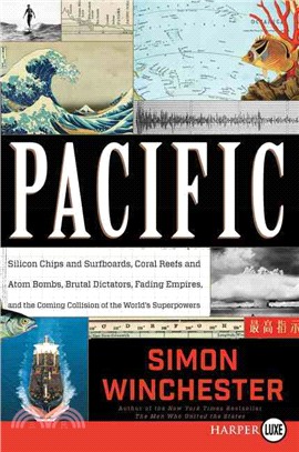 Pacific ─ Silicon Chips and Surfboards, Coral Reefs and Atom Bombs, Brutal Dictators, Fading Empires, and the Coming Collision of the World's Superpowers