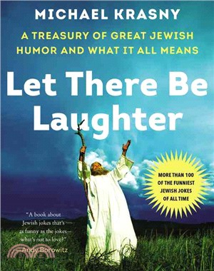 Let there be laughter :a treasury of great Jewish humor & what it all means /