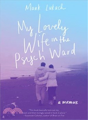 My Lovely Wife in the Psych Ward ─ A Memoir