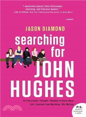 Searching for John Hughes ─ Or Everything I Thought I Needed to Know About Life I Learned from Watching '80s Movies