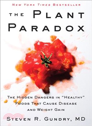 The Plant Paradox ─ The Hidden Dangers in Healthy Foods That Cause Disease and Weight Gain