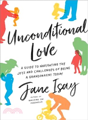 Unconditional love :a guide to navigating the joys and challenges of being a grandparent today /