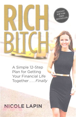 Rich Bitch ─ A Simple 12-Step Plan for Getting Your Financial Life Together... Finally