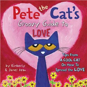 Pete the Cat's Groovy Guide to Love (精裝本)