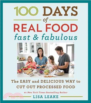 100 Days of Real Food ─ Fast & Fabulous: The Easy and Delicious Way to Cut Out Processed Food