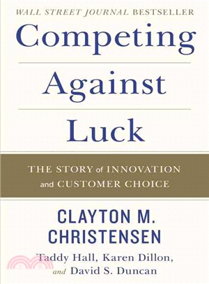 Competing Against Luck ─ The Story of Innovation and Customer Choice