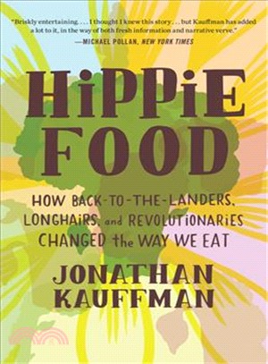 Hippie Food ― How Back-to-the-landers, Longhairs, and Revolutionaries Changed the Way We Eat