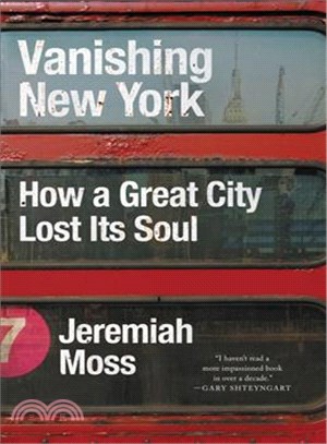 Vanishing New York :how a great city lost its soul /