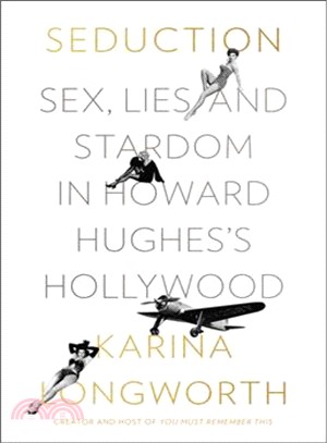 Seduction ― Sex, Lies, and Stardom in Howard Hughes's Hollywood
