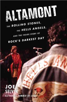 Altamont :the Rolling Stones, the Hells Angels, and the inside story of rock's darkest day /