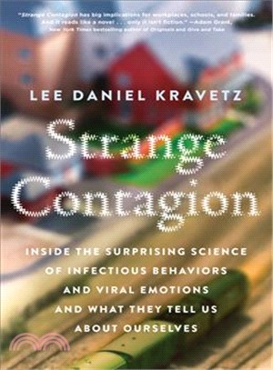 Strange Contagion ― Inside the Surprising Science of Infectious Behaviors and Viral Emotions and What They Tell Us About Ourselves