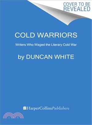 Cold Warriors ― Writers Who Waged the Literary Cold War