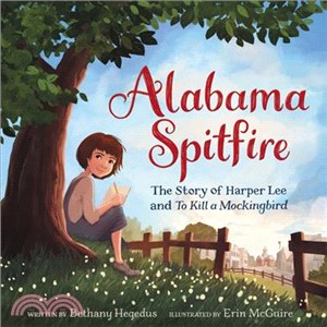 Alabama Spitfire ─ The Story of Harper Lee and to Kill a Mockingbird