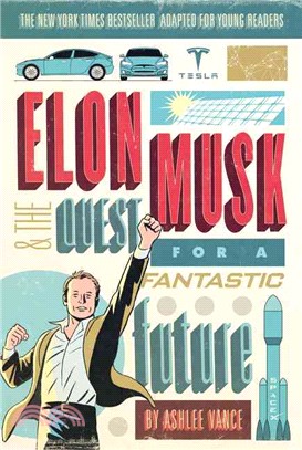 Elon Musk and the Quest for a Fantastic Future ─ Young Readers' Edition