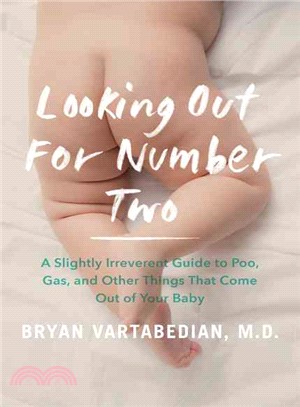 Looking out for number two :a slightly irreverent guide to poo, gas, and other things that come out of your baby /