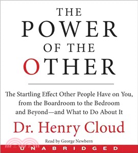 The Power of the Other ─ The Startling Effect Other People Have on You, from the Boardroom to the Bedroom and Beyond-and What to Do About It