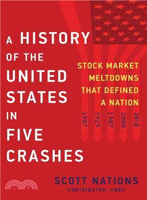 A History of the United States in Five Crashes ─ Stock Market Meltdowns That Defined a Nation