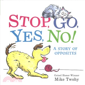 Stop, Go, Yes, No! ― A Story of Opposites