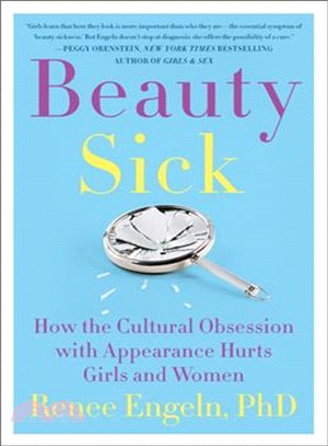 Beauty sick :how the cultural obsession with appearance hurts girls and women /