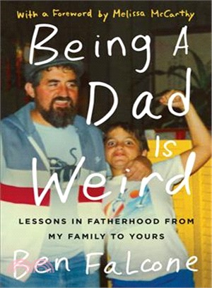 Being a dad is weird :lessons in fatherhood from my family to yours /