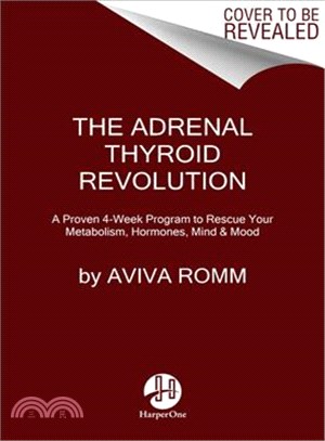 The Adrenal Thyroid Revolution ─ A Proven 4-week Program to Rescue Your Metabolism, Hormones, Mind & Mood