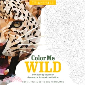 Color Me Wild ─ 60 Color-by-Number Geometric Artworks With Bite