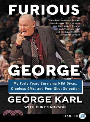 Furious George :my forty years surviving NBA divas, clueless GMs, and poor shot selection /
