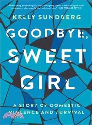 Goodbye, Sweet Girl ― A Story of Domestic Violence and Survival