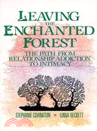 Leaving the Enchanted Forest: The Path from Relationship Addiction to Intimacy