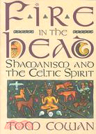 Fire in the Head ─ Shamanism and the Celtic Spirit