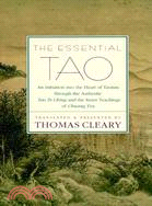 The Essential Tao ─ An Initiation into the Heart of Taoism Through the Authentic Tao Te Ching and the Iner Teachings of Chuang-Tzu