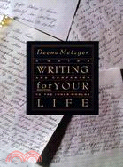 Writing for Your Life ─ A Guide and Companion to the Inner Worlds