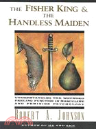 The Fisher King and the Handless Maiden ─ Understanding the Wounded Feeling Function in Masculine and Feminine Psychology