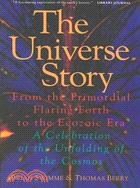 The Universe Story ─ From the Primordial Flaring Forth to the Ecozoic Era-A Celebration of the Unfolding of the Cosmos