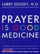 Prayer Is Good Medicine ─ How to Reap the Healing Benefits of Prayer