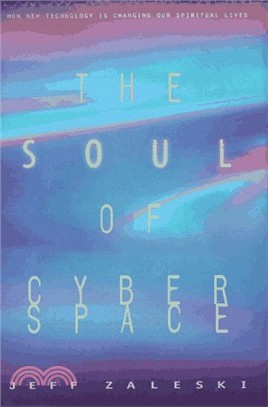 The Soul of Cyberspace: How New Technology Is Changing Our Spiritual Lives